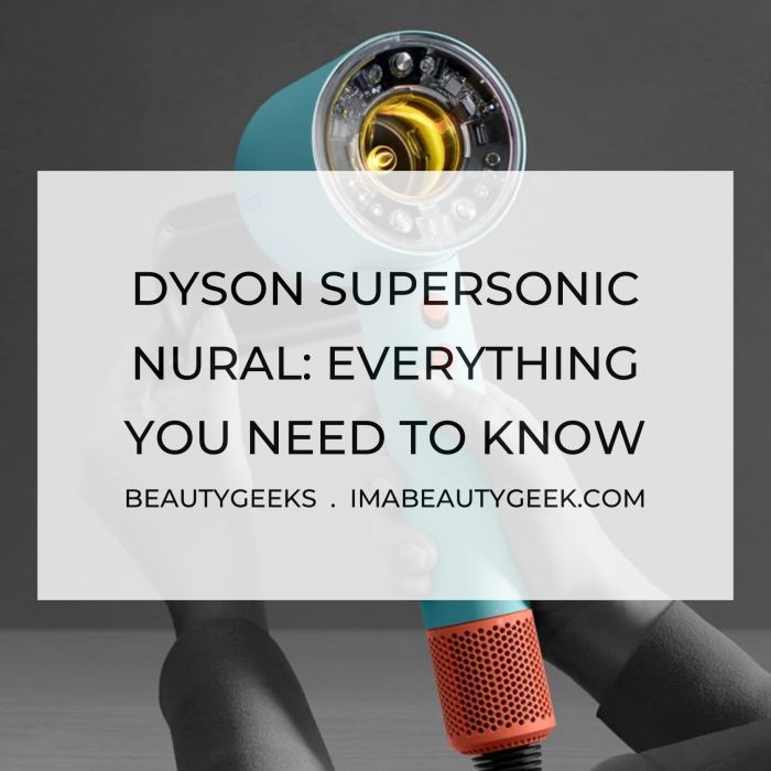 DYSON SUPERSONIC NURAL HAIR DRYER: EVERYTHING YOU NEED TO KNOW ...