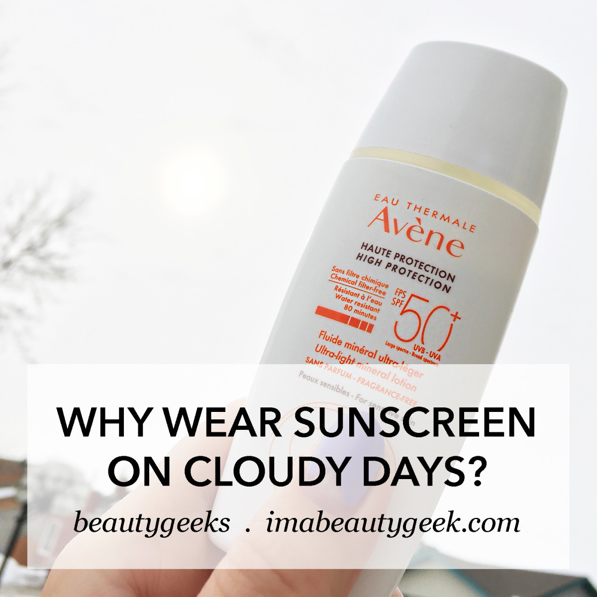 why wear sunscreen on cloudy days-BEAUTYGEEKS