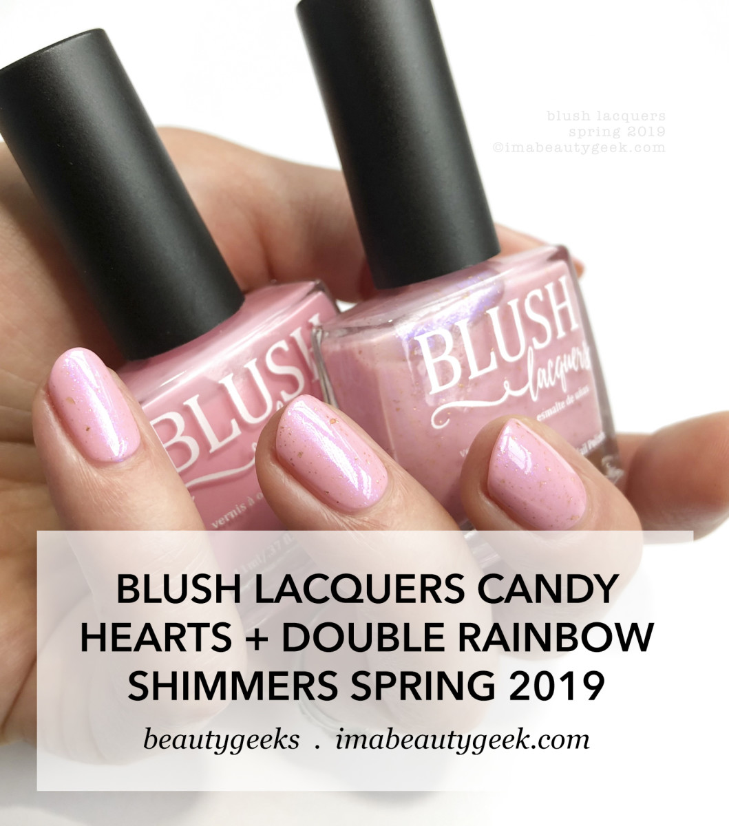 Blush Lacquers Candy Hearts and Double Rainbow Shimmers Collection Swatches Review Spring 2019