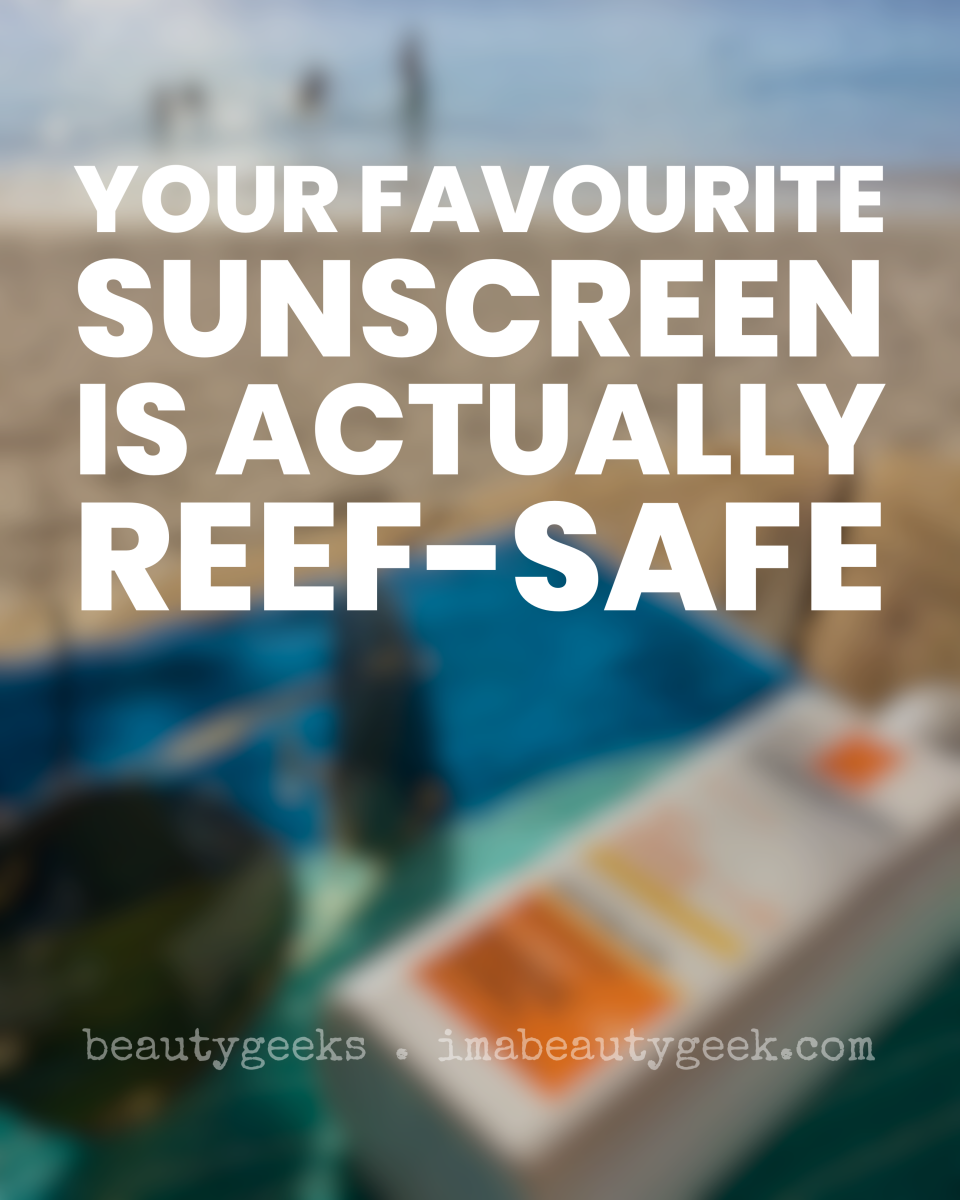 YOUR FAVE SUNSCREEN IS ACTUALLY REEF-SAFE