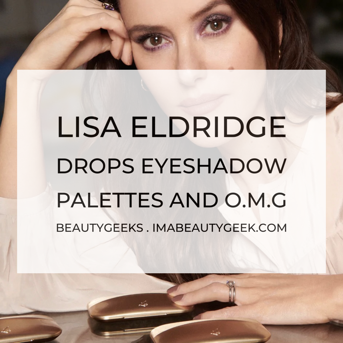 Lisa Eldridge launches her first eyeshadow palettes today