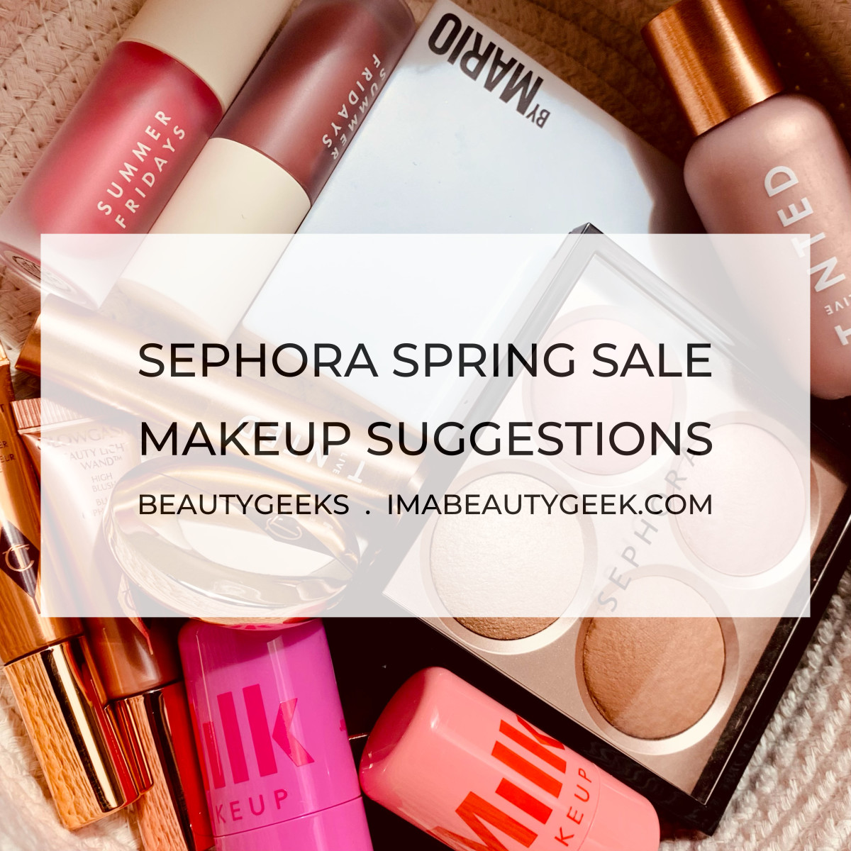 SEPHORA SPRING SALE 2024 MAKEUP SUGGESTIONS Beautygeeks